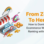From Zero to Hero: How to Dominate Ecommerce Website Ranking with SEO