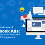 Unleash the Power of Facebook Ads: 9+ Killer Tactics to Get More Clicks and Engagement