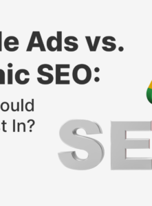 Google Ads vs. Organic search engine optimization: Which Should You Invest In?